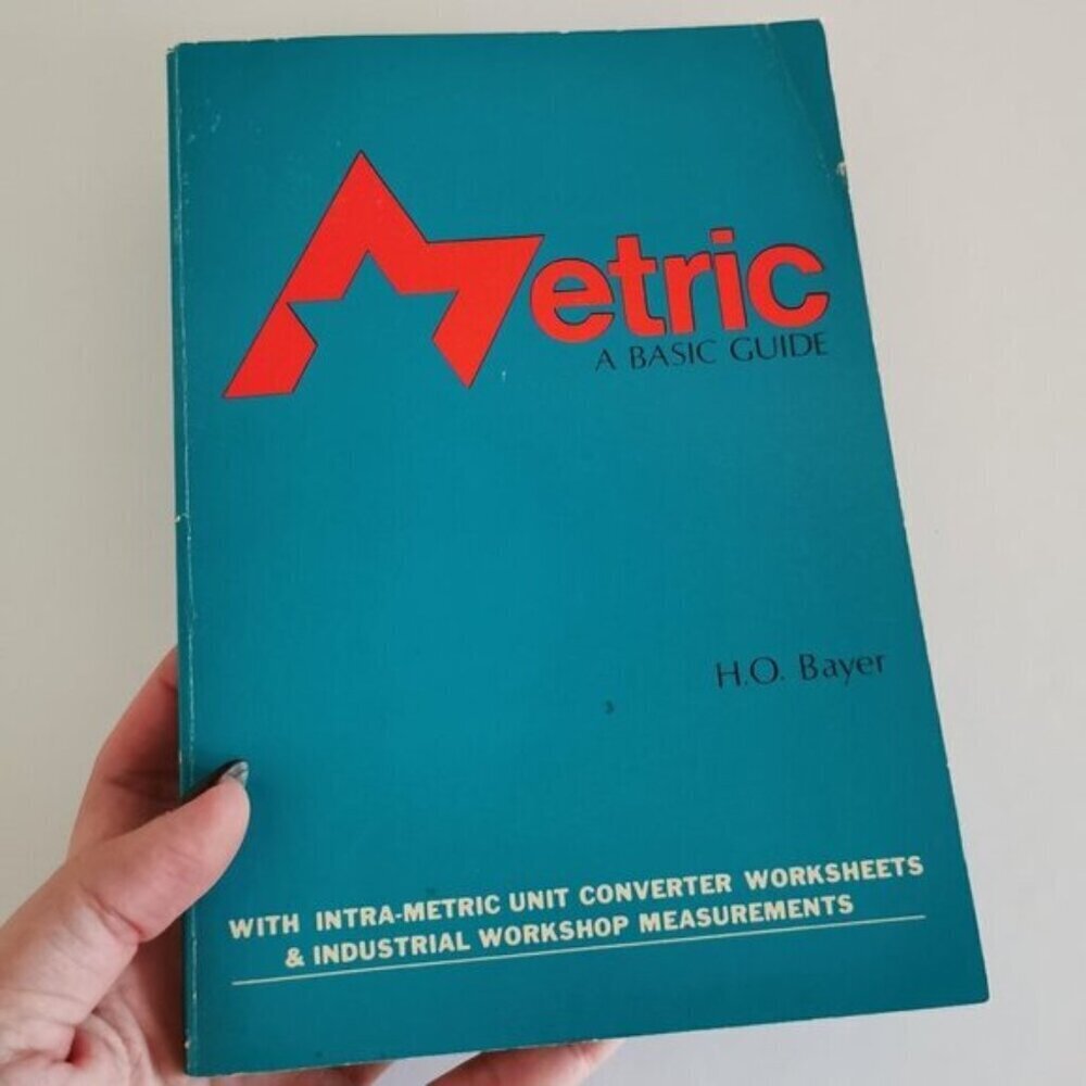 1975 Metric a Basic Guide book by HO Bayer Canadian Measurements Reference